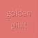 golden pink